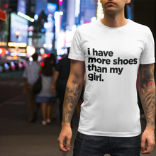 Lade das Bild in den Galerie-Viewer, I Have More Shoes - T-Shirt