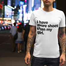 Lade das Bild in den Galerie-Viewer, I Have More Shoes - T-Shirt
