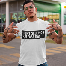 Lade das Bild in den Galerie-Viewer, Don&#39;t Sleep On Release Day - T-Shirt
