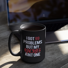 Lade das Bild in den Galerie-Viewer, 99 Problems - Tasse
